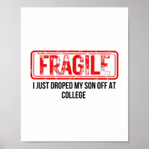 Fragil, dass ich gerade meinen Sohn bei der Uni ab Poster