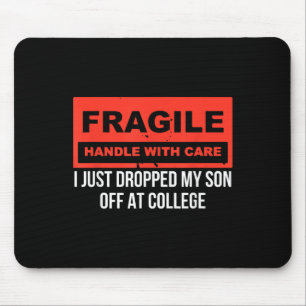 Fragil, dass ich gerade meinen Sohn bei Uni Paren  Mousepad