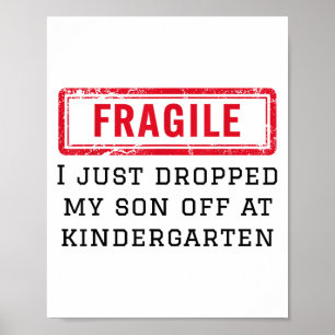 Fragil, dass ich gerade meinen Sohn im Kindergarte Poster
