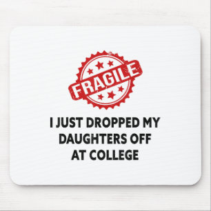 Fragil, dass ich meine Töchter gerade bei der Uni  Mousepad
