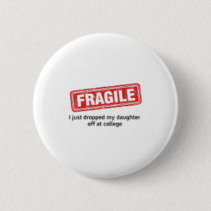 Fragil, dass ich meine Tochter gerade bei Uni abge Button
