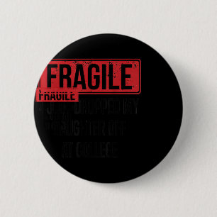 Fragil, dass ich meine Tochter gerade bei Uni abge Button
