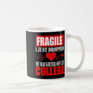 Fragil, dass ich meine Tochter gerade bei Uni abge Kaffeetasse