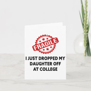 Fragil, dass ich meine Tochter gerade bei Uni abge Karte