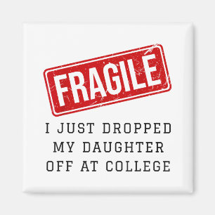Fragil, dass ich meine Tochter gerade bei Uni abge Magnet