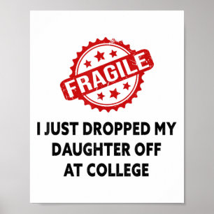 Fragil, dass ich meine Tochter gerade bei Uni abge Poster