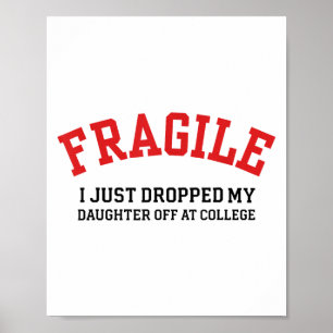 Fragil, dass ich meine Tochter gerade bei Uni abge Poster