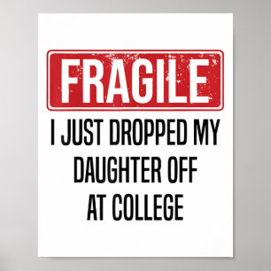 Fragil, dass ich meine Tochter gerade bei Uni abge Poster