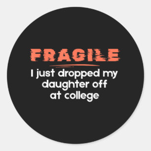 Fragil, dass ich meine Tochter gerade bei Uni abge Runder Aufkleber