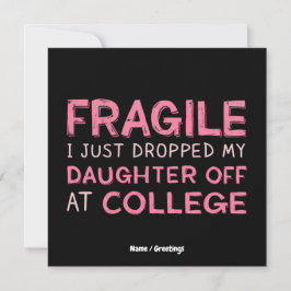 Fragil, dass ich meine Tochter gerade in der Uni a Einladung