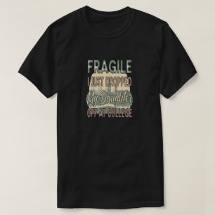 Fragil, dass ich meine Tochter gerade in der Uni a T-Shirt