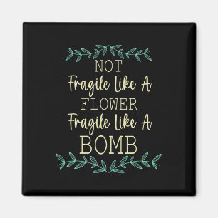 fragil wie eine Blume, aber eine Bombe Feminist 1 Magnet