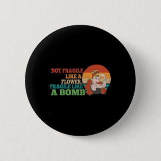 fragil wie eine Blume, aber eine Bombe Feminist 2 Button