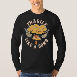 Fragil wie eine Bombe sarkastische Gleichheit der T-Shirt