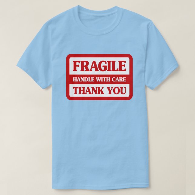 Fragile Handhabung mit Vorsicht T-Shirt (Design vorne)