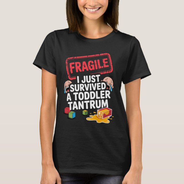Fragile ich überlebte ein Kleinkind Tantrum Funny  T-Shirt (Vorderseite)