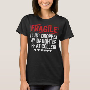 Fragile Mama/Vater fällt Tochter bei Uni ab T-Shirt