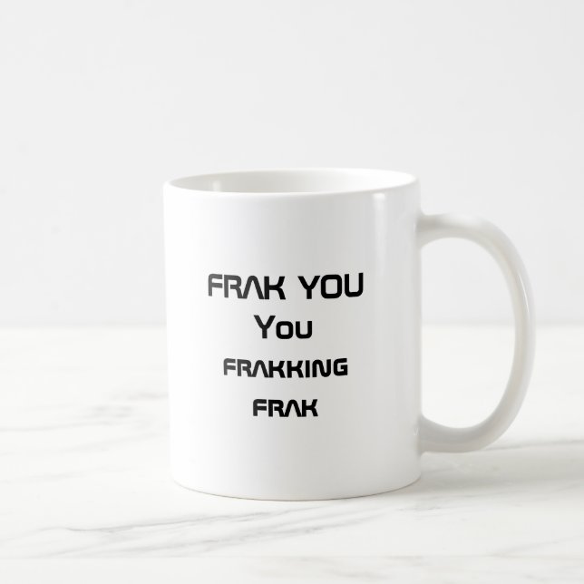 FRAK YOUYou frakking frak Kaffeetasse (Rechts)