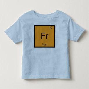 Fran Name Chemie Element Periodensystem Kleinkind T-shirt
