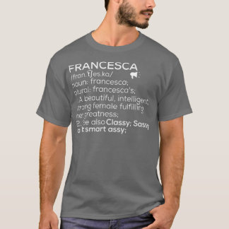 Francesca Name Francesca Definition Francesca Fema T-Shirt