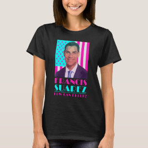 Francis Suarez Wie kann ich helfen Bürgermeister T-Shirt
