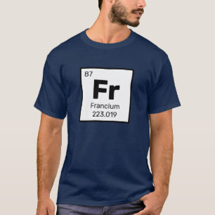 Francium/Periodische Tabelle - T - Shirt Fr-Elemen