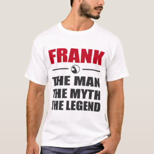 FRANK DER MANN DER MYTHOS DIE LEGENDE T-Shirt