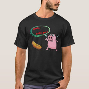 Frank .. Ist das du? Funny Schweinefleisch GRILLEN T-Shirt