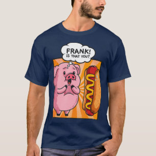 Frank ist, dass du Hotdog Hot Dog Geschenk Funny T-Shirt