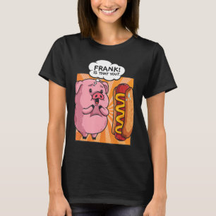 Frank ist, dass Sie Hotdog Funny Feinschmecker Ges T-Shirt