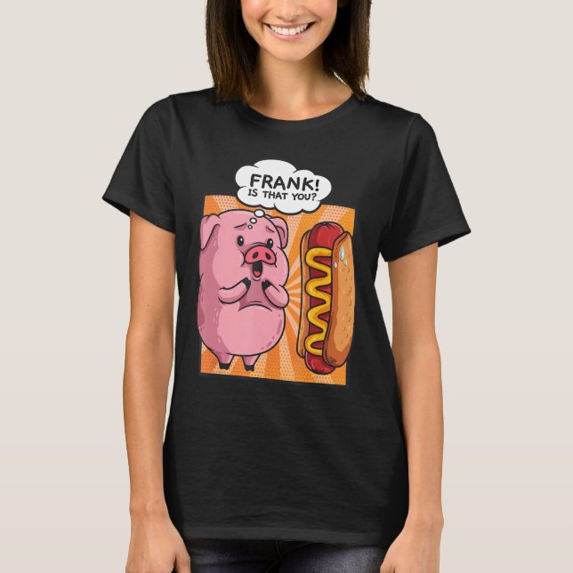 Frank ist, dass Sie Hotdog Funny Feinschmecker Ges T-Shirt (Vorderseite)