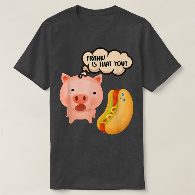 Frank ist, dass Sie Hotdog Funny Feinschmecker Pin T-Shirt (Design vorne)
