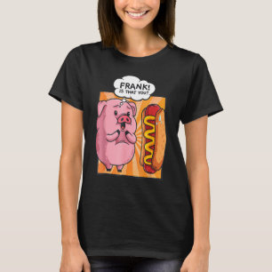 Frank ist, dass Sie Hotdog Hot Dog Funny Feinschme T-Shirt