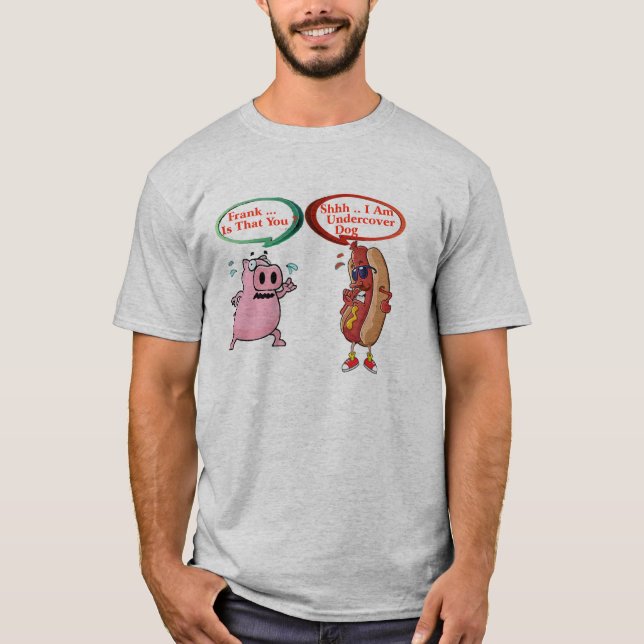 Frank ist dass Sie? undercover Hundespeck GRILLEN T-Shirt (Vorderseite)