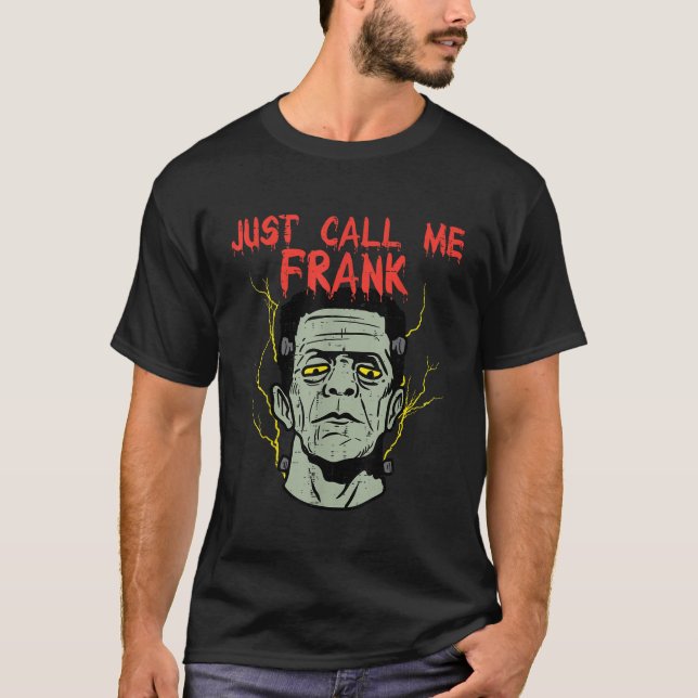 Frankenstein Halloween nennt mich Frank Monster T-Shirt (Vorderseite)