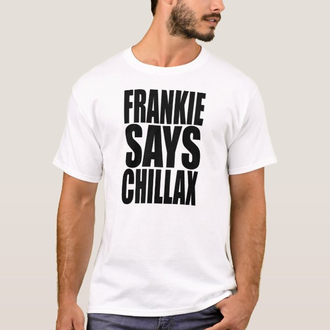 Frankie sagt Chillax T - Shirt (Vorderseite)