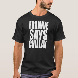 Frankie sagt Chillax T - Shirt