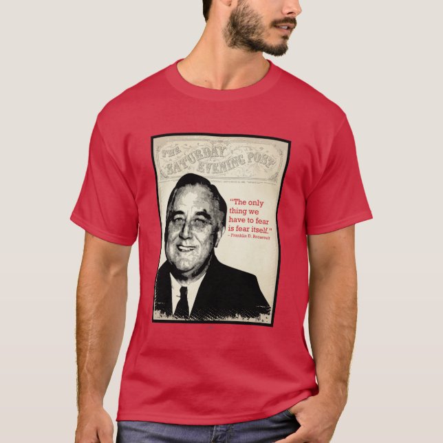 Franklin D. Roosevelt Zitat T-Shirt (Vorderseite)