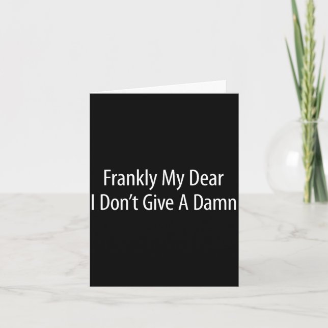Frankly My Dear I Don't Give A -  Karte (Vorderseite)