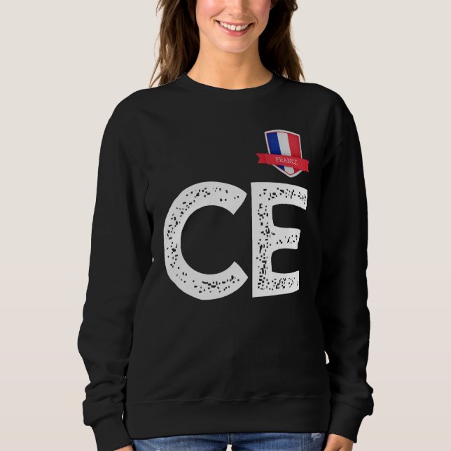 Frankreich - Buchstaben C und E Frankreich Sweatshirt (Vorderseite)