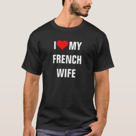 FRANKREICH: Ich Liebe mein Französisch Ehefrau T - T-Shirt