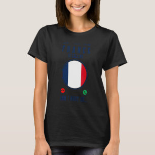 Frankreich ruft, ich muss gehen Französische Flagg T-Shirt