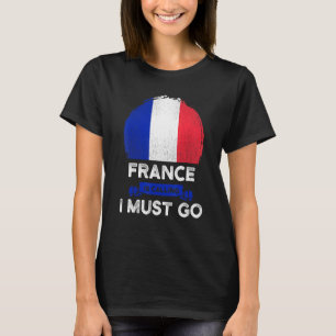Frankreich ruft mich dazu auf, mit den Franzosen s T-Shirt