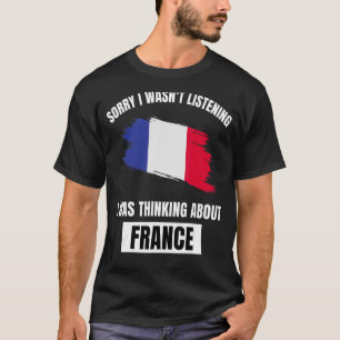 Frankreich Sorry, dass ich nicht hörte, über Fra n T-Shirt