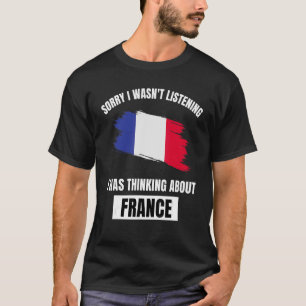 Frankreich Sorry, dass ich nicht hörte, über Fra n T-Shirt