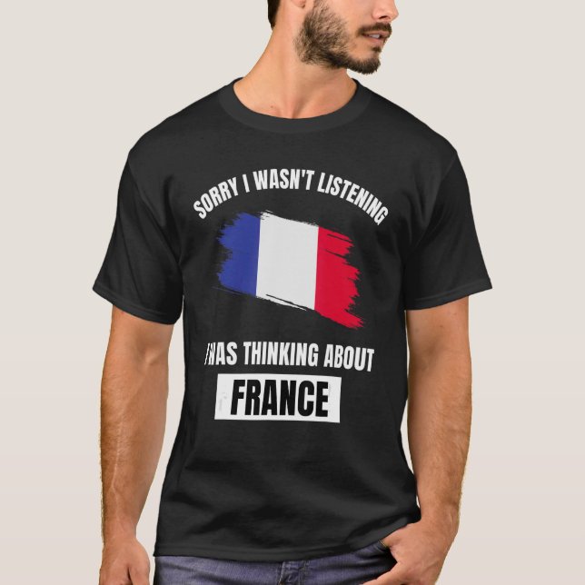 Frankreich Sorry, dass ich nicht hörte, über Fra n T-Shirt (Vorderseite)