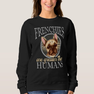 Franzosen sind größer als der französische Bulldog Sweatshirt