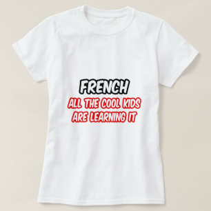 Französisch...alle Coolen Kinder lernen es T-Shirt
