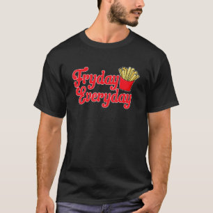 Französisch Fries Food Fyday T-Shirt
