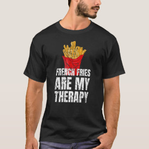 Französisch Fries sind meine Therapie Fast Food T-Shirt